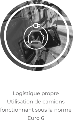 Logistique propre Utilisation de camions fonctionnant sous la norme Euro 6