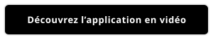 Découvrez l’application en vidéo