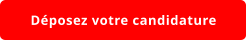 Déposez votre candidature