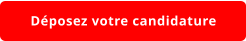 Déposez votre candidature